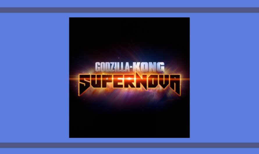 Godzilla x Kong: Supernova (2027) – Everything We Know About The Epic MonsterVerse Sequel